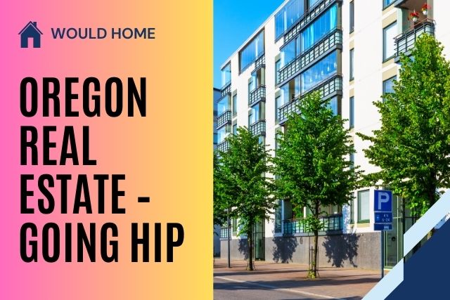 Oregon Real Estate – Going Hip